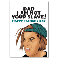 I Am Not Your Slave Fathers Day Card